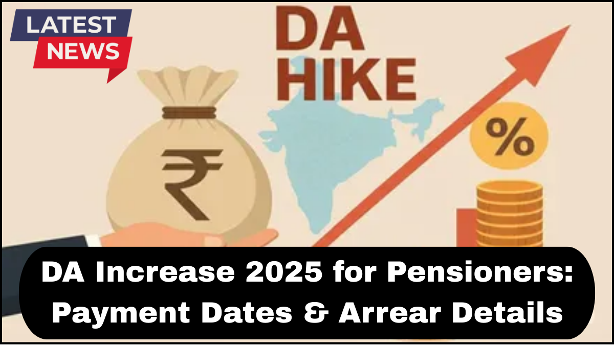 DA Increase 2025 for Pensioners: Payment Dates & Arrear Details